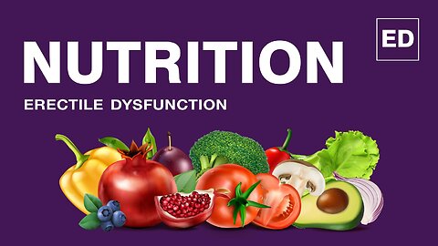 The Impact of Nutrition on Erectile Dysfunction