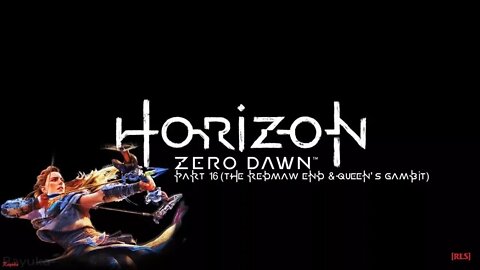 [RLS] Horizon Zero Dawn - Part 16 (The Redmaw End & Queen's Gambit)