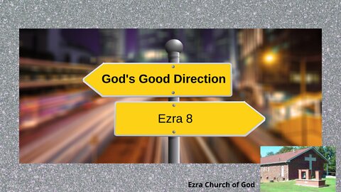 God's Good Direction - Ezra 8