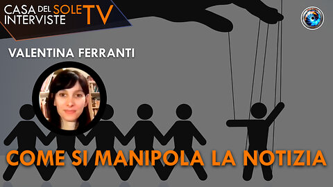 Valentina Ferranti: Come si manipola la notizia