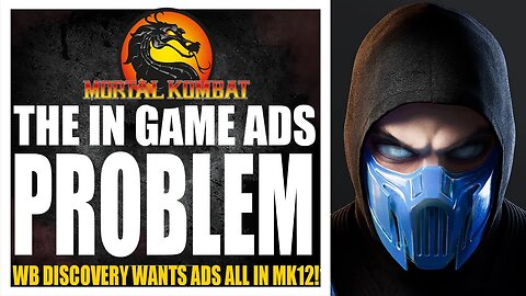 Mortal Kombat 12 Exclusive: WB DISCOVERY WANTS ADS PUT IN MK12, THIS ISNT GOOD FOR FANS AT ALL!