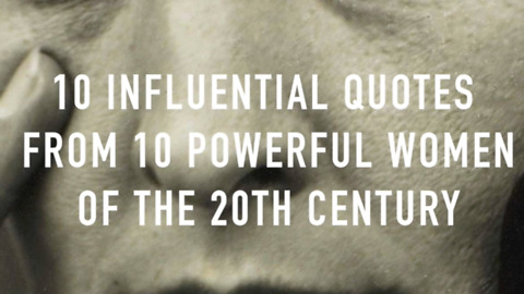 10 Influential Quotes from 10 Powerful Women of the 20th Century