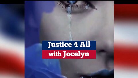 Justice 4 All with Jocelyn 7-19-2022
