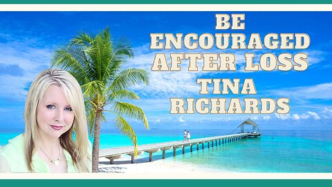 Encouraging Others After Loss: Tina Richards