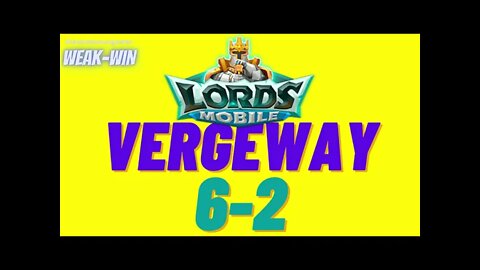 Lords Mobile: WEAK-WIN Vergeway 6-2