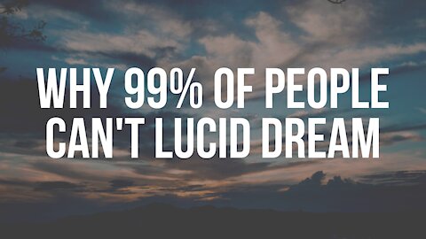 Why 99% Of People Can't Lucid Dream