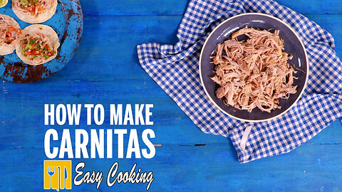 How To Make Carnitas - Easy Cooking