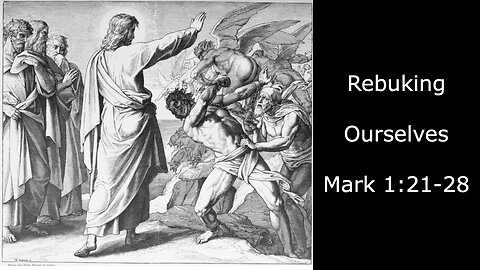 Rebuking Ourselves, Mark 1.21-28 | #anglican #preaching #sermon