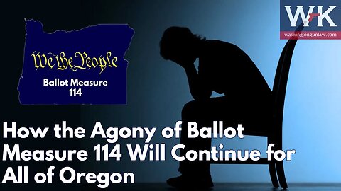 How the Agony of Ballot Measure 114 Will Continue for All of Oregon