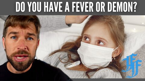 It is a Fever or a Demon?