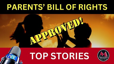 Maverick News Top Stories: "Parents' Bill Of Rights Now LAW"