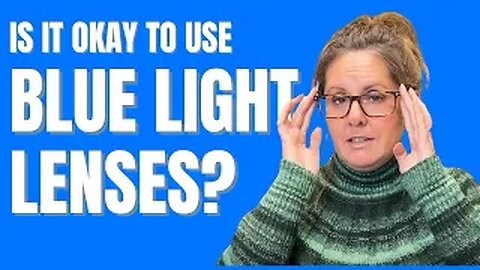 Are Blue Light Lenses Safe To Use?