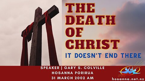 The Death Of Christ: It Doesn't End There (Gary Colville) | Hosanna Porirua
