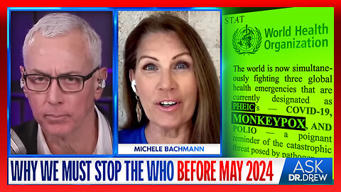 Ex Congresswoman Michele Bachmann: Why We MUST Stop The WHO Before May 2024 (Or LOSE Our Medical Freedom) – Ask Dr. Drew