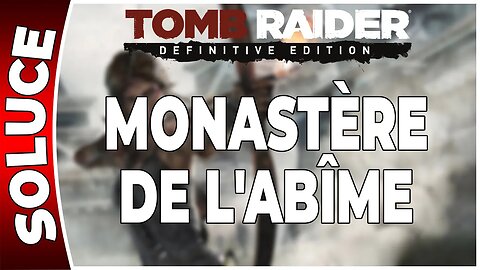 Tomb Raider (2013) - MONASTÈRE DE L'ABÎME - Chapitre 11 [FR PS4]