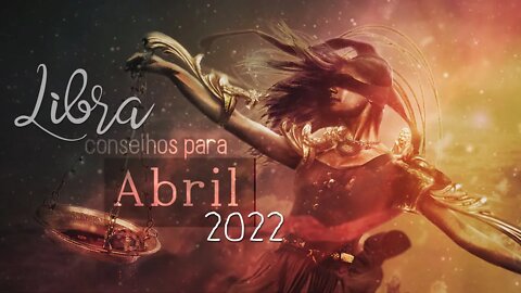 ♎ Conselhos para o signo de Libra [Abril 2022] ♎