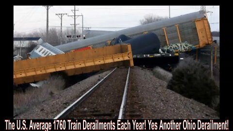 The U.S. Average 1760 Train Derailments Each Year! Yes Another Ohio Derailment!