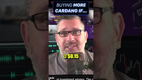 Buying More Cardano If...