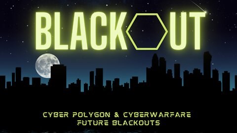Cyber Polygon & Cyberwarfare Future Blackouts