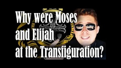 Why were Moses and Elijah at the Transfiguration?