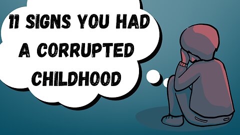 Shadows of Yesterday: 11 Signs Your Childhood Bears the Mark of Corruption