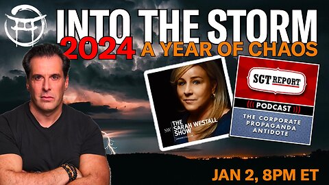 INTO THE STORM: 2024 A YEAR OF CHAOS WITH SARAH WESTALL & SGTREPORT