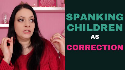 Is Spanking Children as Correction and Discipline Godly?