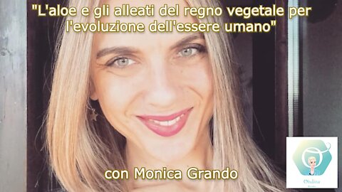 "BenEssere OL3" con Monica Grando: "L'aloe e altri alleati del regno vegetale ..."