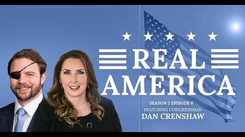 Real America Season 2, Episode 6: Rep. Dan Crenshaw