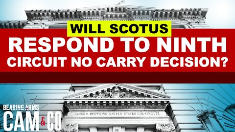 With Ninth Circuit Declaring No Right To Carry, Will SCOTUS Respond?