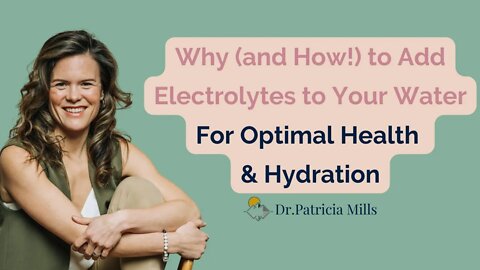 Why (and How!) to Add Electrolytes to Your Water For Optimal Health & Hydration | Dr. Patricia, MD