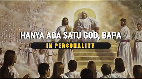 THERE IS ONLY ONE GOD IN PERSONALITY, THE FATHER