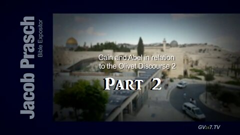 Cain and Abel Olivet Discourse (Matthew 23 34) Part 2 __Jacob Prasch