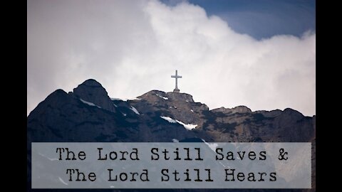 Sunday 10:30am Worship - 10/10/21 - "The Lord Still Saves & The Lord Still Hears"