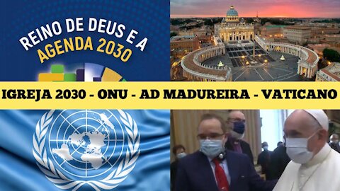 117 - "Igreja 2030" pacto global; Vaticano; Abner Ferreira;WEA