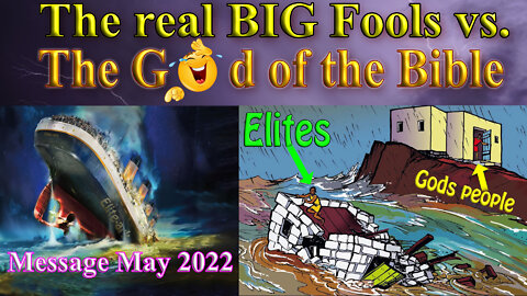 The real BIG Fools! - It is written; Message May 2022