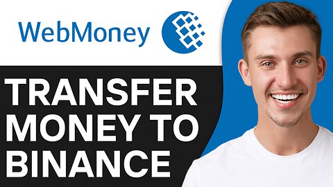 HOW TO TRANSFER MONEY FROM WEBMONEY TO BINANCE