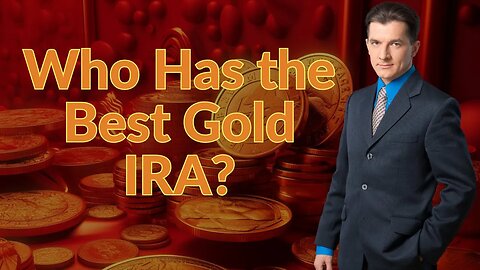 Who Has the Best Gold IRA? Learn About The Best Gold IRA Companies.