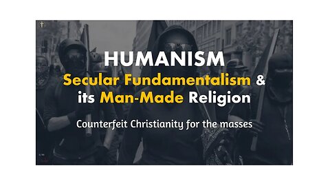 Humanism. The Man-Made Atheistic Religion pt2