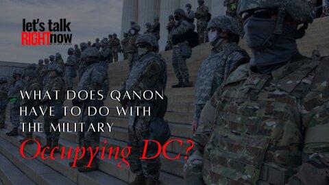 Is the military occupying DC because of a Qanon conspiracy theory?