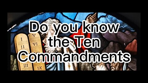 Do you know the Ten Commandments?