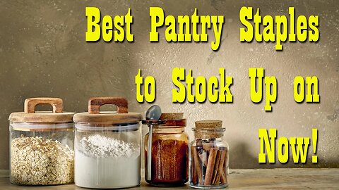 The Best Pantry Staples to Stock Up on Right Now ~ Preparedness