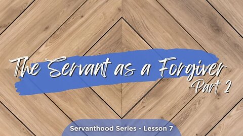 The Servant as a Forgiver P2