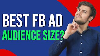 What's the Best Audience Size for Facebook Advertising in 2021