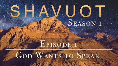 Shavuot: Season 1: Episode 1 - God Wants to Speak