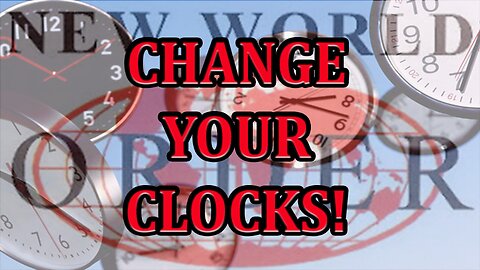 New World Order: Change Your Clocks!