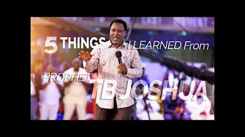 Five Things I Learned From TB Joshua