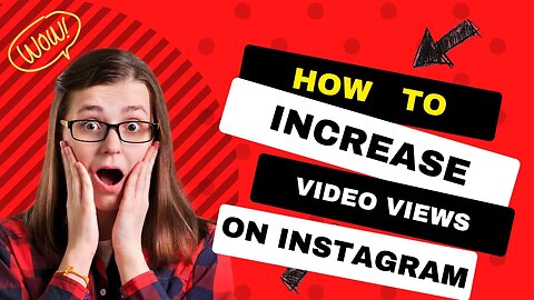 How to increase video views with Instagram AdS