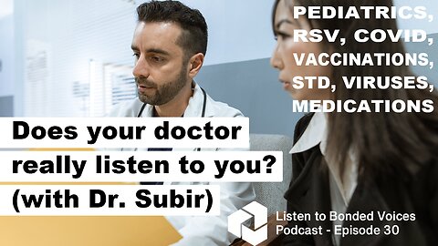 Does your doctor really listen to you? (with Dr. Subir) - Episode 30