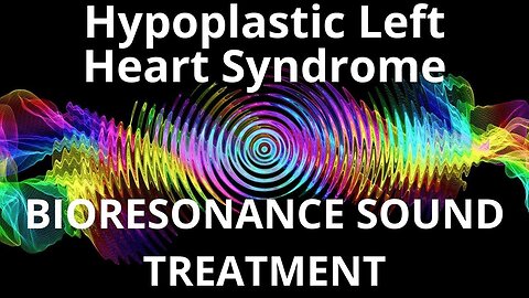 Hypoplastic Left Heart Syndrome_Sound therapy session_Sounds of nature